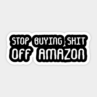 Stop Buying Off Amazon Sticker